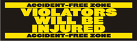 Accident-Free Zone, Violators will be Injured