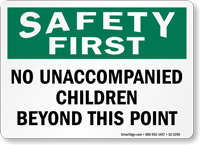 Safety First No Unaccompanied Children Sign