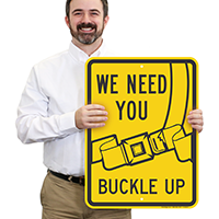 We Need You Buckle Up Signs