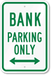 Bank Parking Only Bidirectional Arrow Sign