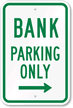 Bank Parking Only With Right Arrow Sign