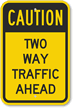 Caution - Two Way Traffic Ahead Sign