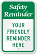 Safety Reminder - Your Friendly Reminder Custom Sign