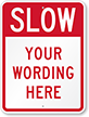 Custom Slow Down Sign