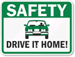 Safety - Drive It Home Sign
