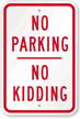 No Parking No Kidding Sign