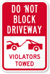 Do Not Block Driveway - Violators Towed Sign