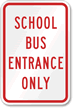 School Bus Entrance Only Sign