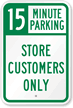 15 Minutes Parking - Store Customers Only Sign