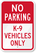 No Parking - K-9 Vehicles Only Sign
