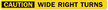 Caution: Wide Right Turns Sign