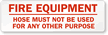 Fire Equipment Hose Must Not Be Used For Any Other Purpose Label