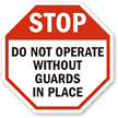 Stop: Do Not Operate Without Guards Label