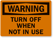 Warning: Turn Off When Not Using Label