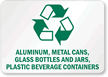 Aluminum, Metal Cans, Glass Bottles Recycle Sign