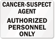 Cancer-Suspect Agent Authorized Personnel Only