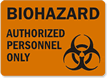 Biohazard Authorized Personnel Only Sign