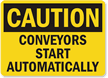 Caution: Conveyors Start Automatically