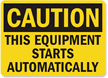 Caution Equipment Starts Automatically Sign