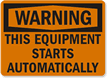 Warning Equipment Starts Automatically Sign