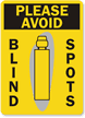 Please Avoid Blind Spots Sign
