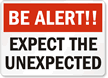 Be Alert Expect Unexpected Sign