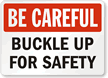 Be Careful Buckle Up Sign