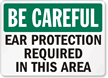 Be Careful: Ear Protection Required Sign