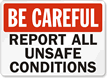 Be Careful Report Unsafe Conditions Sign