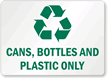 Recycle Cans, Bottles And Plastic Only Sign