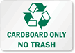 Recycle Cardboard Only No Trash Sign