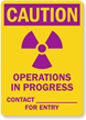 Caution: Operations In Progress Contact For Entry Sign