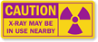 Caution: X-Ray May Be In Use Nearby Sign