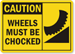 Caution Wheels Chocked Sign