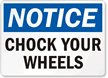 Notice Chock Your Wheels Sign