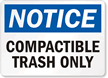Notice: Compactible Trash Only
