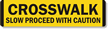 Crosswalk Slow Proceed with Caution SlipSafe™ Floor Sign