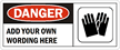 Danger:ADD YOUR OWN WORDING HERE