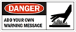 DANGER:ADD YOUR OWN WARNING MESSAGE
