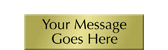 Custom Text Your Message Goes Here, Brass Sign