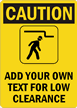 CautionADD YOUR TEXT FOR LOW CLEARANCE Sign