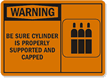 Be Sure Cylinder Properly Supported Capped Sign