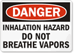 Danger Inhalation Hazard Breathe Vapors Sign