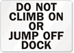 Do Not Climb Jump Dock Sign
