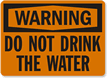 Warning Do Not Drink Water Sign
