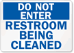 Do Not Enter Restroom Cleaned Sign