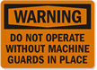 Do Not Operate Without Machine Guards Sign