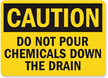 Caution Chemicals Down Drain Sign