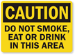 Caution Do Not Smoke Eat Drink Sign