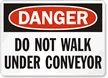 Danger: Do Not Walk Under Conveyor